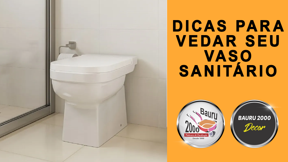 DICAS PARA VEDAR O SEU VASO SANITÁRIO